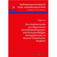 Die Inhaltskontrolle Von Allgemeinen Geschaeftsbedingungen Und Formularmaeßigen Vertragsklauseln Im Deutsch-chinesischen Vergleich