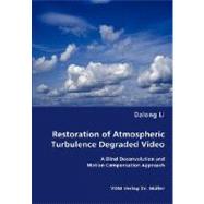 Restoration of Atmospheric Turbulence Degraded Video