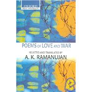 Poems of Love and War From the Eight Anthologies and the Ten Long Poems of Classical Tamil