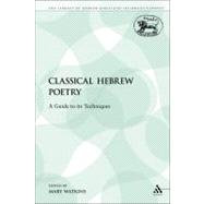 Classical Hebrew Poetry A Guide to its Techniques