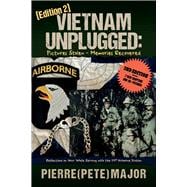 Vietnam Unplugged:Pictures Stolen - Memories Recovered. Reflections on War While Serving the 101st Airborne Division. Ed. 2