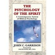 The Psychology of the Spirit: A Contemporary System of Biblical Psychology