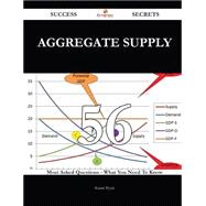 Aggregate Supply 56 Success Secrets - 56 Most Asked Questions On Aggregate Supply - What You Need To Know
