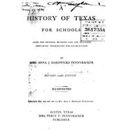 A History of Texas for Schools Also for General Reading and for Teachers Preparing Themselves for Examination