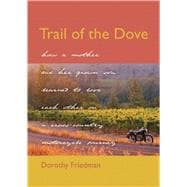 Trail of the Dove How a Mother and Her Grown Son Learned to Love Each Other on a Cross-Country Motorcycle Journey