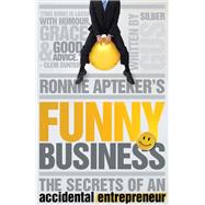 Ronnie Apteker's Funny Business: The Secrets of an Accidental Entrepreneur