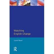 Watching English Change: An Introduction to the Study of Linguistic Change in Standard Englishes in the 20th Century