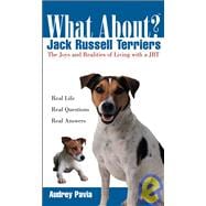 What about Jack Russell Terriers : The Joys and Realities of Living with a JRT
