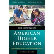 The Shaping of American Higher Education Emergence and Growth of the Contemporary System