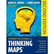 Student Successes with Thinking Maps® : School-Based Research, Results, and Models for Achievement Using Visual Tools