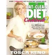 The Eat-Clean Diet Cookbook 2 Over 150 brand new great-tasting recipes that keep you lean!