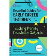 Essential Guides for Early Career Teachers: Teaching Primary Foundation Subjects