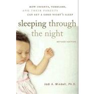 Sleeping Through the Nightition: How Infants, Toddlers, and Parents Can Get a Good Night's Sleep