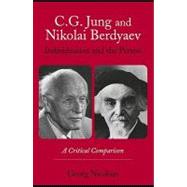 C.G. Jung and Nikolai Berdyaev : Individuation and the Person : A Critical Comparison