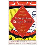 The New York Times Bridge Book; An Anecdotal History of the Development, Personalities, and Strategies of the World's Most Popular Card Game