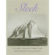 Sleek: Classic Sailboat Photography from the Rosenfeld Collection at Mystic Seaport