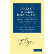 Diary of William Hedges, Esq. Afterwards Sir William Hedges