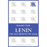 Lenin The Man Behind the Mask