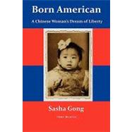 Born American : A Chinese Woman's Dream of Liberty