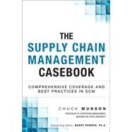 The Supply Chain Management Casebook Comprehensive Coverage and Best Practices in SCM (Paperback)