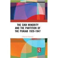 The Sikh Minority and the Partition of the Punjab 1920-1947