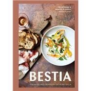 Bestia Italian Recipes Created in the Heart of L.A. [A Cookbook]