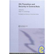 Oil, Transition and Security in Central Asia