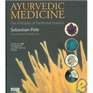 Ayurvedic Medicine : The Principles of Traditional Practice