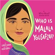 Who Is Malala Yousafzai?: A Who Was? Board Book