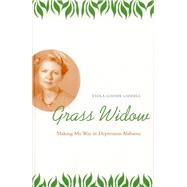 Grass Widow : Making My Way in Depression Alabama