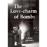 The Love-charm of Bombs Restless Lives in the Second World War