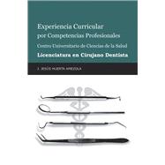 Experiencia curricular por competencias profesionales Centro Universitario de Ciencias de la Salud Licenciatura en cirujano dentista
