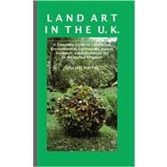 Land Art in the U. K. : A Complete Guide to Landscape, Environmental, Earthworks, Nature, Sculpture and Installation Art in the United Kingdom,9781861710901
