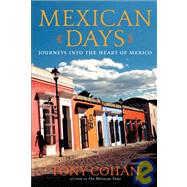 Mexican Days : Journeys into the Heart of Mexico