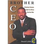 Brother CEO : A Business Success Guide for African American Men