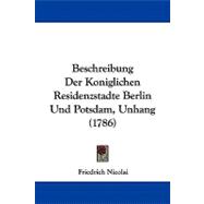 Beschreibung Der Koniglichen Residenzstadte Berlin Und Potsdam, Unhang