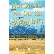 New Stories from an Old Kid from Wyoming
