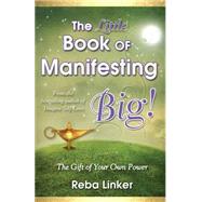 The Little Book of Manifesting Big