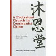 A Protestant Church in Communist China Moore Memorial Church Shanghai 1949–1989
