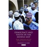 Democracy and Youth in the Middle East Islam, Tribalism and the Rentier State in Oman