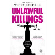 Unlawful Killings Life, Love and Murder: Trials at the Old Bailey