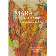 Mara in the Land of Smiles An Ancient Fable for Today