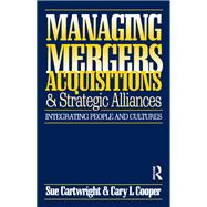 Managing Mergers Acquisitions and Strategic Alliances
