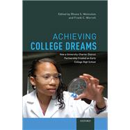 Achieving College Dreams How a University-Charter District Partnership Created an Early College High School