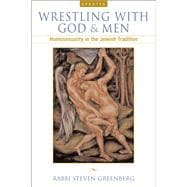 Wrestling With God and Men: Homosexuality and the Jewish Tradition