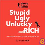 Stupid, Ugly, Unlucky and Rich