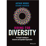 Hiring for Diversity The Guide to Building an Inclusive and Equitable Organization