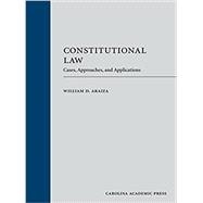 Constitutional Law: Cases, Approaches, and Application, Second Edition