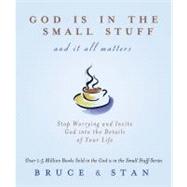 God Is in the Small Stuff and It All Matters