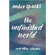 The Unfinished World And Other Stories